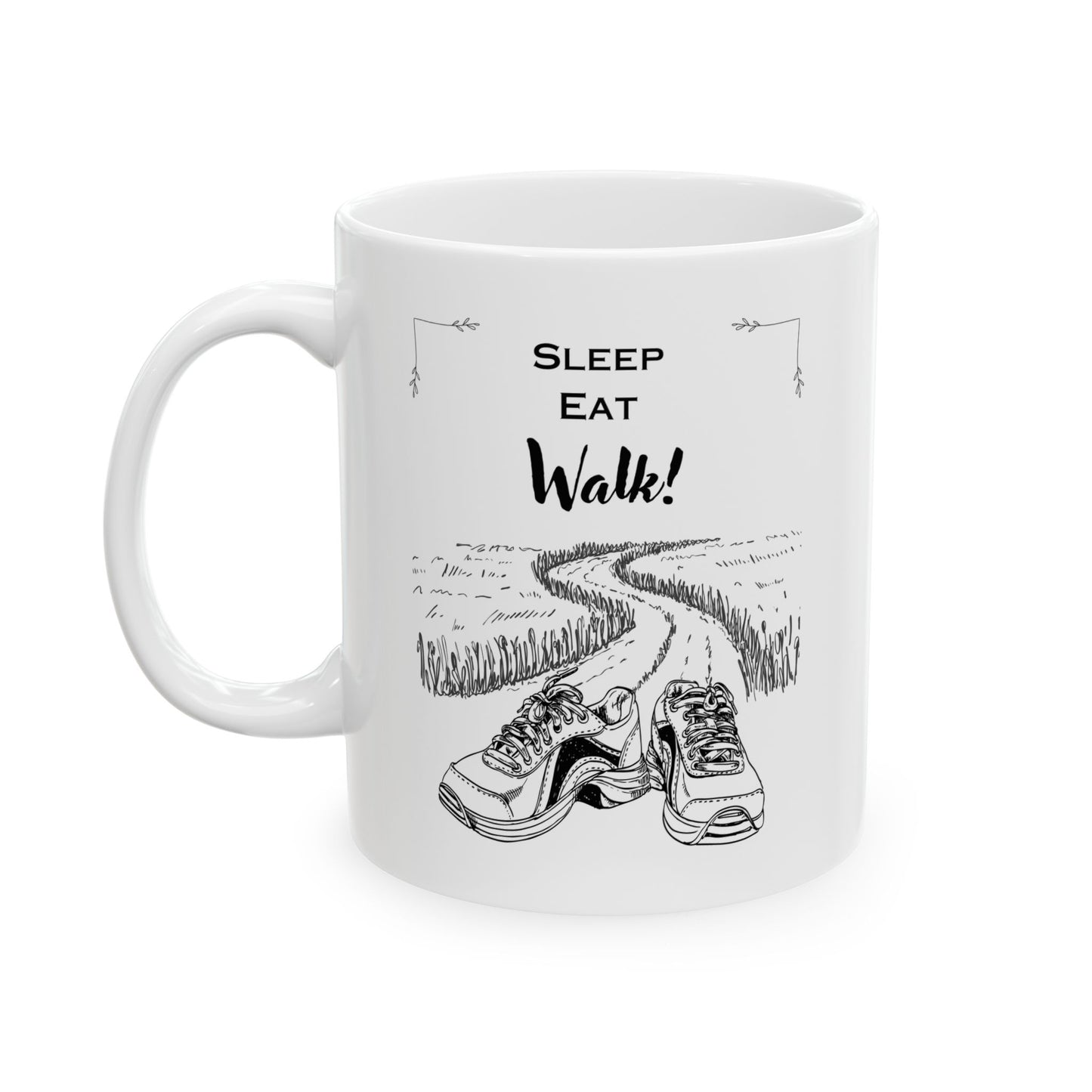 Sleep, Eat, Walk! Coffee Mug
