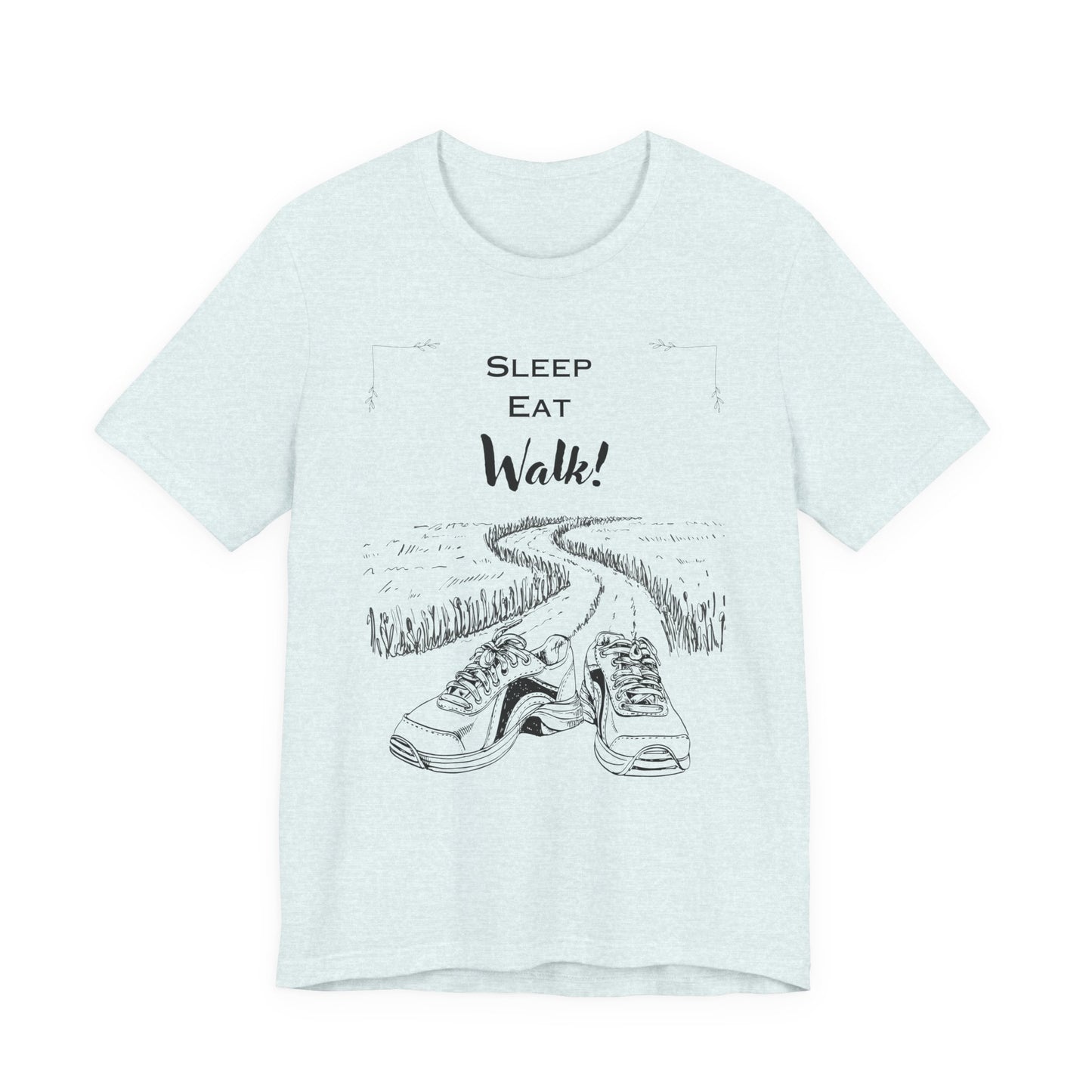 Sleep Eat Walk Motivational Tee, Unisex T-Shirt