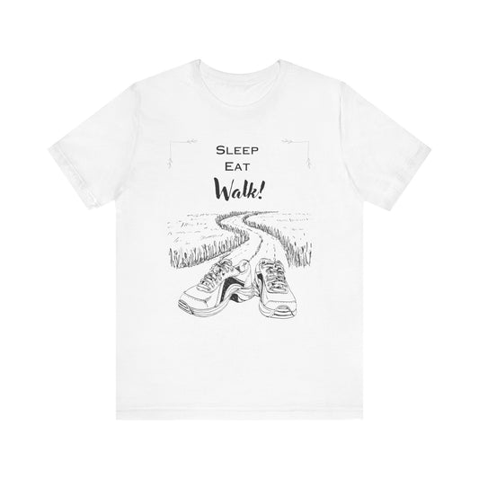 Sleep Eat Walk Motivational Tee, Unisex T-Shirt