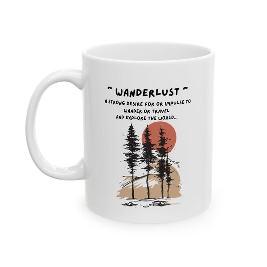 Wanderlust -  Nature Lovers Ceramic Mug (11oz, 15oz)