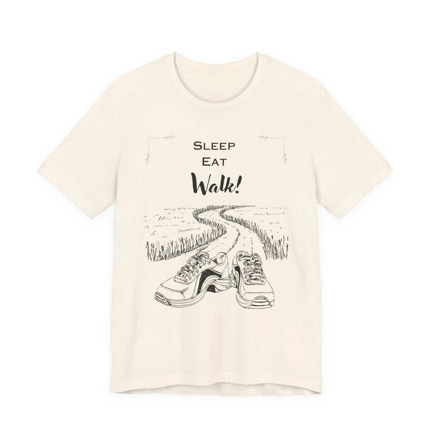 Sleep Eat Walk Motivational Tee, Unisex T-Shirt